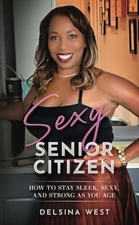 Cover of Sexy Senior Citizen by Delsina West